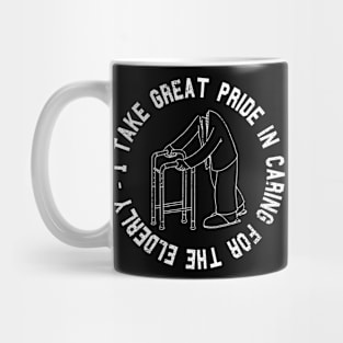 I take great pride in caring for the elderly Mug